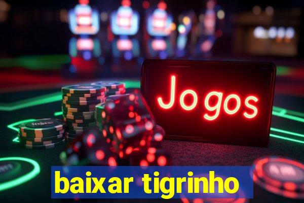 baixar tigrinho