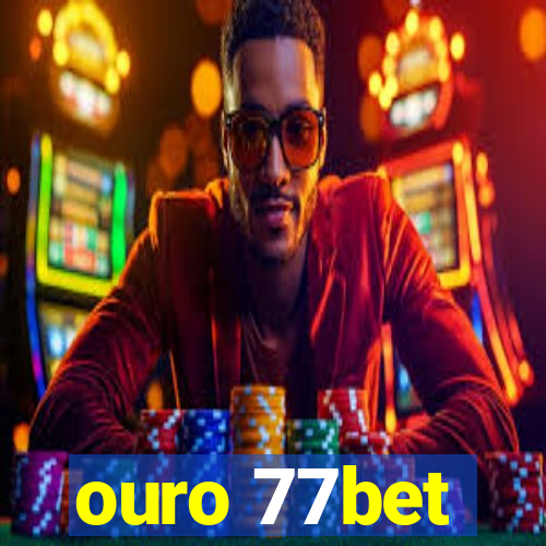 ouro 77bet