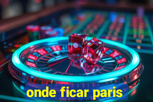 onde ficar paris