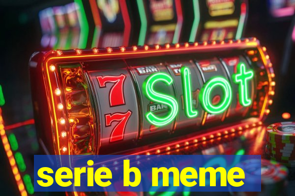 serie b meme