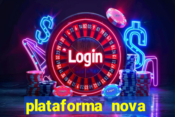 plataforma nova pagando muito