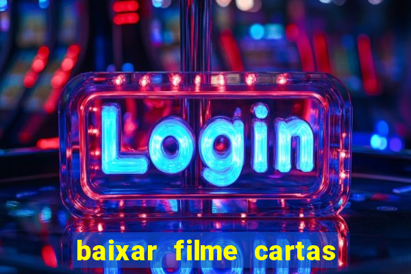 baixar filme cartas para deus dublado