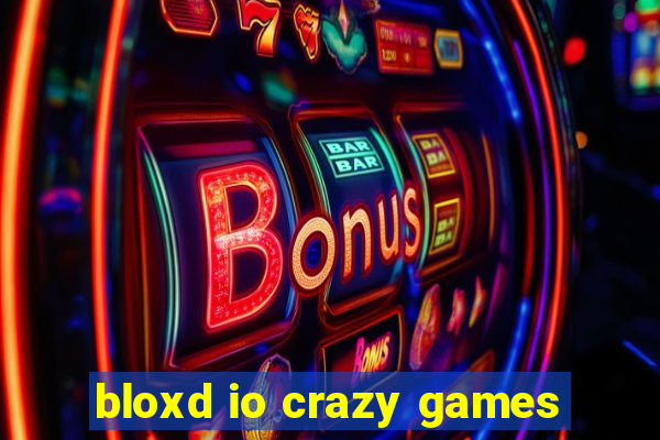 bloxd io crazy games