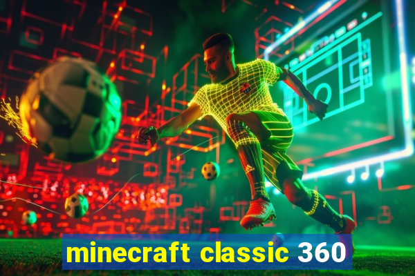 minecraft classic 360