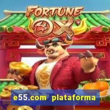 e55.com plataforma de jogos