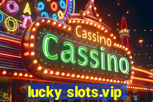 lucky slots.vip