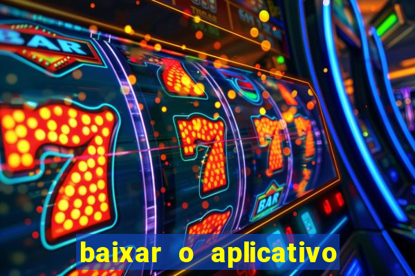 baixar o aplicativo vai de bet