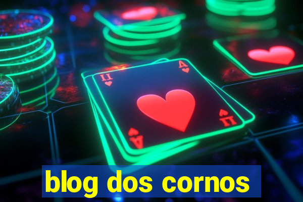 blog dos cornos