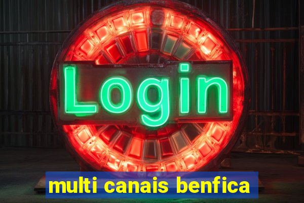 multi canais benfica