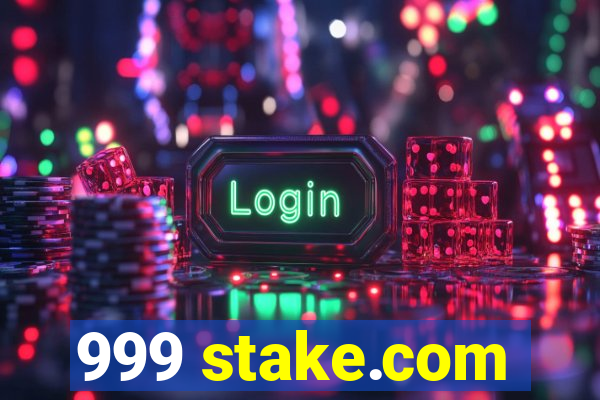 999 stake.com