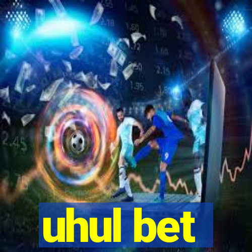 uhul bet