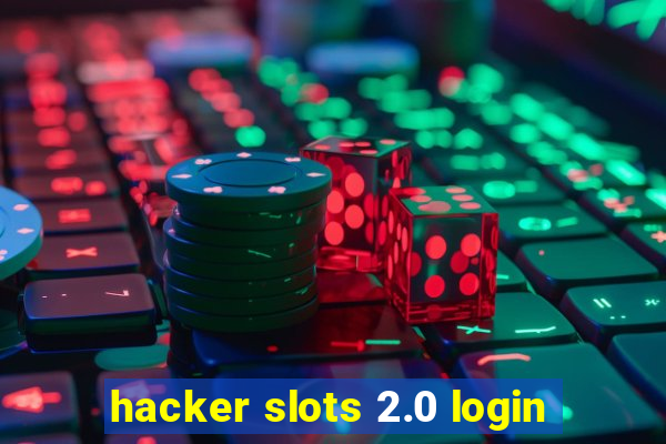 hacker slots 2.0 login