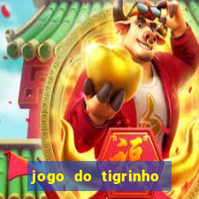 jogo do tigrinho casa chinesa é confiável