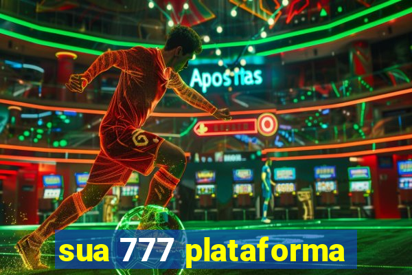 sua 777 plataforma