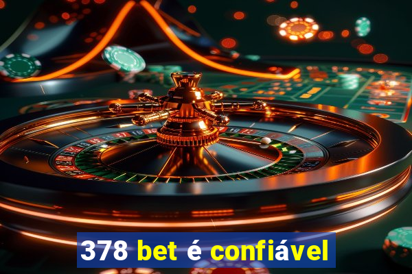 378 bet é confiável