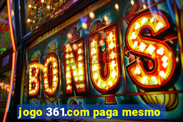 jogo 361.com paga mesmo