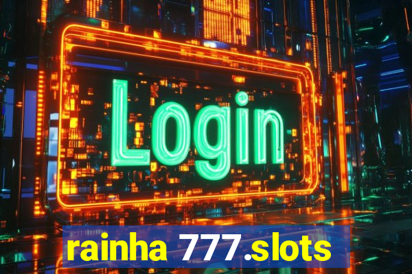 rainha 777.slots