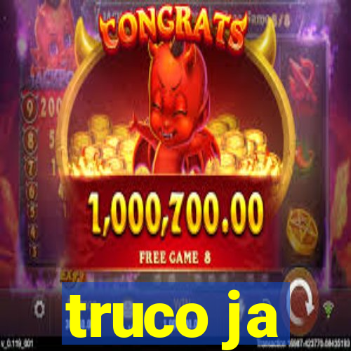 truco ja