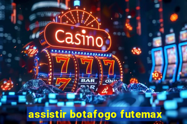 assistir botafogo futemax