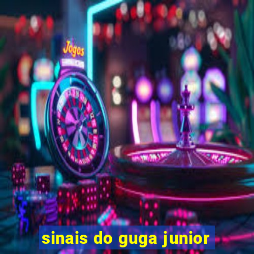 sinais do guga junior