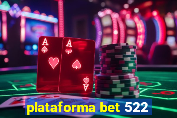 plataforma bet 522