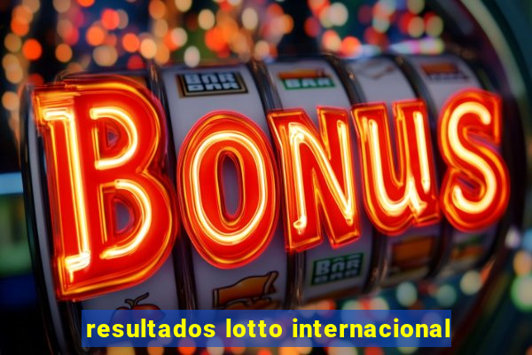 resultados lotto internacional