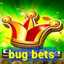 bug bets