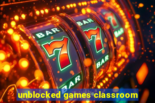 unblocked games classroom