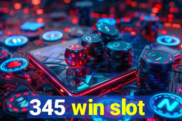 345 win slot