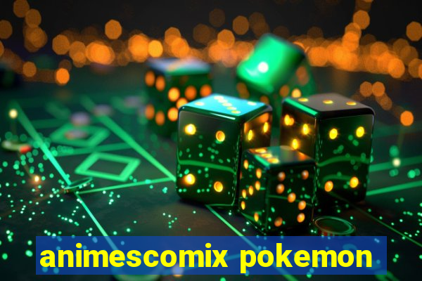 animescomix pokemon