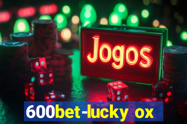 600bet-lucky ox