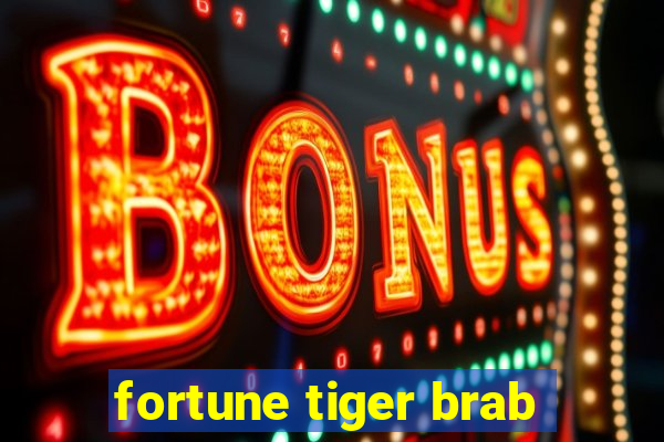 fortune tiger brab