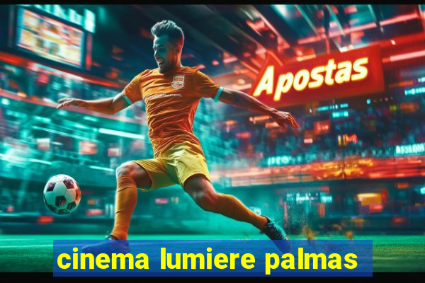 cinema lumiere palmas