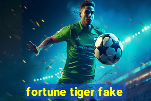 fortune tiger fake