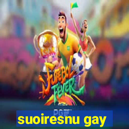 suoiresnu gay