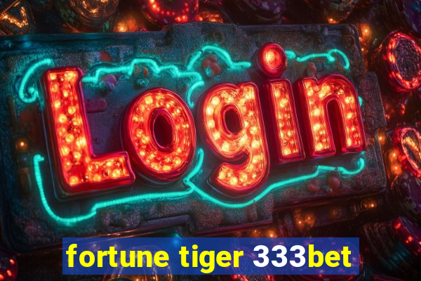 fortune tiger 333bet