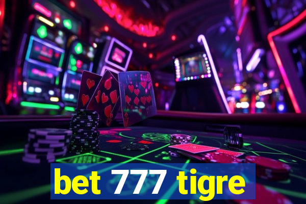 bet 777 tigre