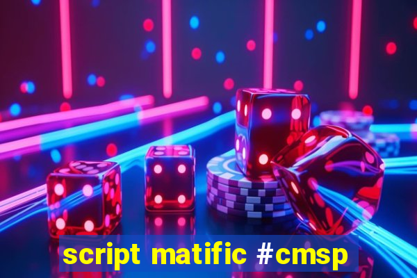 script matific #cmsp