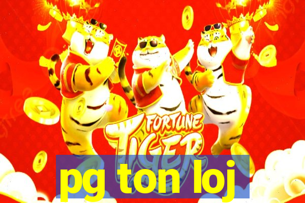 pg ton loj