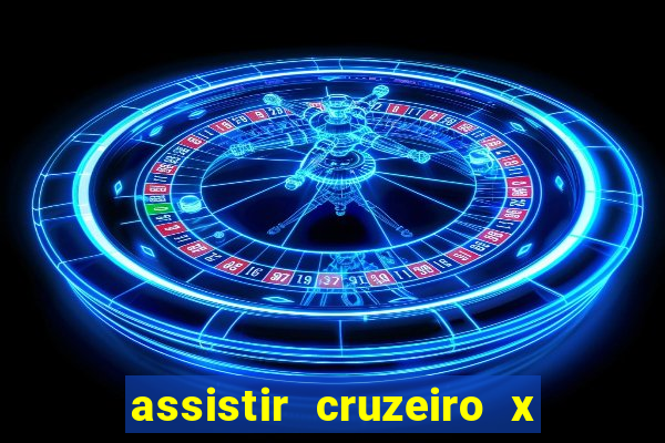 assistir cruzeiro x corinthians ao vivo gratis