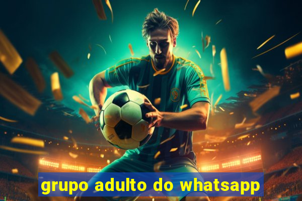 grupo adulto do whatsapp