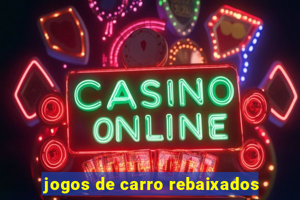 jogos de carro rebaixados