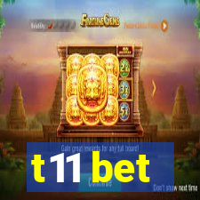 t11 bet