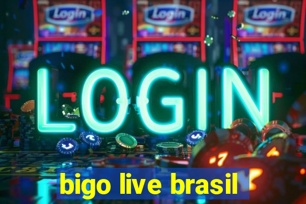 bigo live brasil