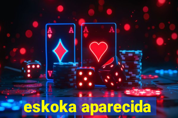 eskoka aparecida