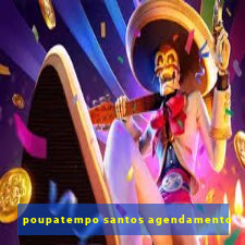 poupatempo santos agendamento