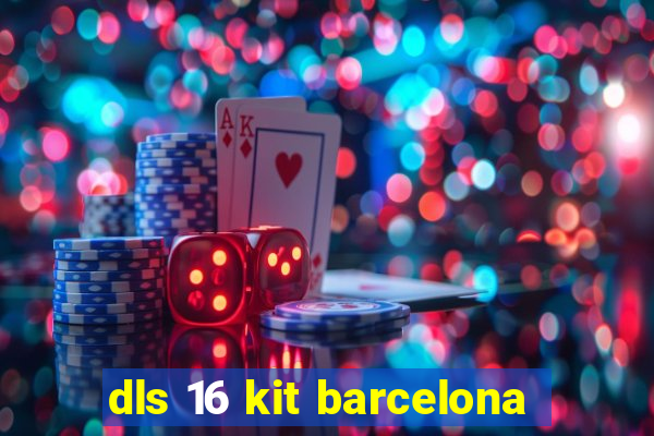 dls 16 kit barcelona