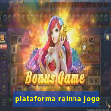 plataforma rainha jogo