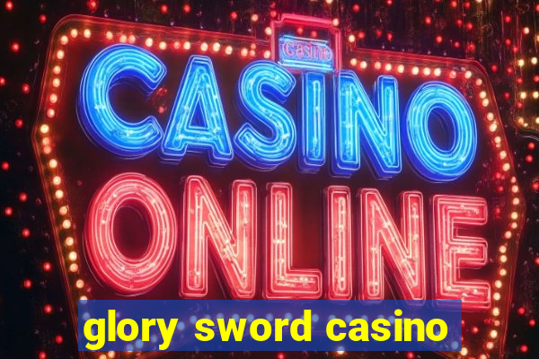 glory sword casino