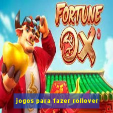 jogos para fazer rollover